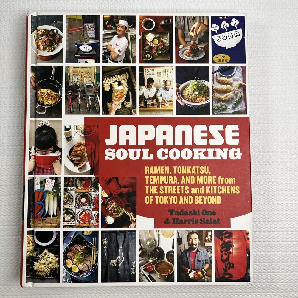 Japanese Soul Cooking : Ramen, Tonkatsu, Tempura, and More from the Streets
